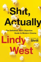 book Shit, Actually: The Definitive, 100% Objective Guide to Modern Cinema