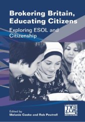 book Brokering Britain, Educating Citizens: Exploring ESOL and Citizenship