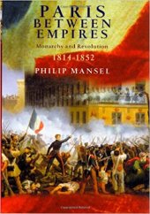 book Paris Between Empires: Monarchy and Revolution 1814-1852