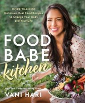 book Food Babe Kitchen: More than 100 Delicious, Real Food Recipes to Change Your Body and Your Life