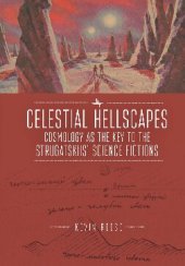 book Celestial Hellscapes: Cosmology As the Key to the Strugatskiis Science Fictions