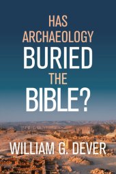 book Has Archaeology Buried the Bible?