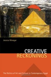 book Creative Reckonings: The Politics of Art And Culture in Contemporary Egypt