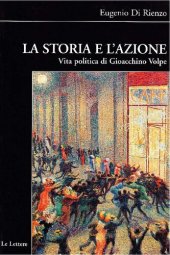 book La storia e l'azione. Vita politica di Gioacchino Volpe