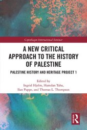 book A New Critical Approach to the History of Palestine: Palestine History and Heritage Project 1