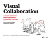 book Visual Collaboration: A Powerful Toolkit for Improving Meetings, Projects, and Processes