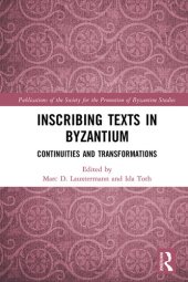 book Inscribing Texts in Byzantium: Continuities and Transformations