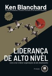 book Liderança de Alto Nível: Como Criar e Liderar Organizações de Alto Desempenho