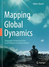 book Mapping Global Dynamics: Geographic Perspectives from Local Pollution to Global Evolution