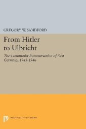 book From Hitler to Ulbricht: The Communist Reconstruction of East Germany, 1945-1946