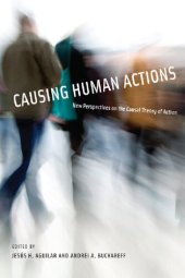 book Causing Human Actions: New Perspectives on the Causal Theory of Action