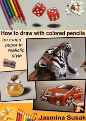 book How to Draw with colored pencils: On Toned Paper in Realistc Style