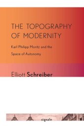 book The Topography of Modernity: Karl Philipp Moritz and the space of autonomy