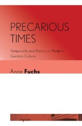 book Precarious Times: Temporality and History in Modern German Culture