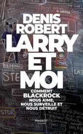 book Larry et moi - Comment BlackRock nous aime, nous surveille et nous détruit