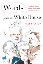 book Words from the White House: Words and Phrases Coined or Popularized by America's Presidents