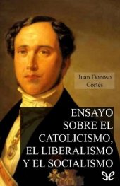 book Ensayo sobre el catolicismo, el liberalismo y el socialismo