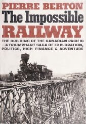 book The Impossible Railway: The Building of the Canadian Pacific