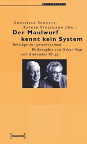 book Der Maulwurf kennt kein System: Beiträge zur gemeinsamen Philosophie von Oskar Negt und Alexander Kluge