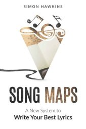 book Song Maps: A New System to Write Your Best Lyrics