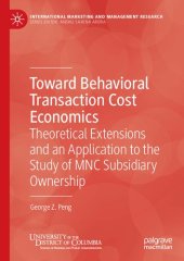 book Toward Behavioral Transaction Cost Economics: Theoretical Extensions and an Application to the Study of MNC Subsidiary Ownership