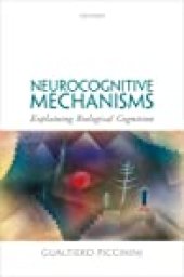 book Neurocognitive Mechanisms: Explaining Biological Cognition