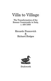 book Villa to Village: The Transformation of the Roman Countryside in Italy, C.400-1000