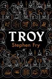 book Troy: Our Greatest Story Retold