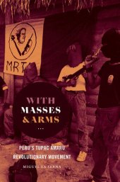 book With Masses and Arms: Peru's Tupac Amaru Revolutionary Movement