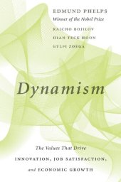 book Dynamism: The Values That Drive Innovation, Job Satisfaction, and Economic Growth