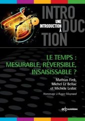 book Le temps : mesurable, réversible, insaisissable ?