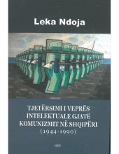 book Tjetërsimi i veprës intelektuale gjatë komunizmit në Shqipëri (1944-1990)