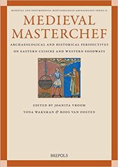 book Medieval Masterchef: Archaeological and Historical Perspectives on Eastern Cuisine and Western Foodways