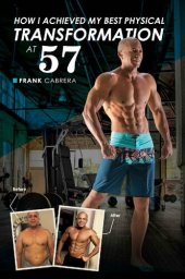 book How I Achieved My Best Physical Transformation at 57