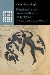 book The Moon in the Greek and Roman Imagination: Myth, Literature, Science and Philosophy