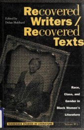 book Recovered Writers/Recovered Texts: Race, Class, and Gender in Black Women's Literature