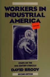 book Workers in industrial America: essays on the twentieth century struggle