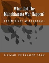 book When Did The Mahabharata War Happen? : The Mystery of Arundhati