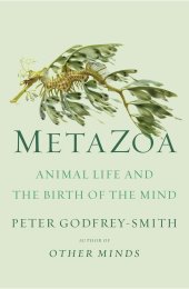 book Metazoa: Animal Life and the Birth of the Mind