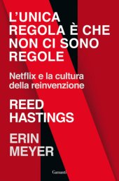 book L'unica regola è che non ci sono regole. Netflix e la cultura della reinvenzione