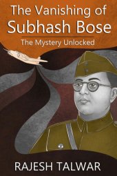 book THE VANISHING OF SUBHASH BOSE: THE MYSTERY UNLOCKED