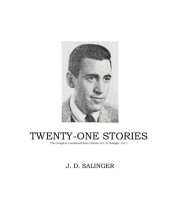 book Twenty-one Stories - The Complete Uncollected Short Stories of J. D. Salinger, Vol. I