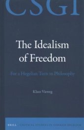 book The Idealism of Freedom: For a Hegelian Turn in Philosophy