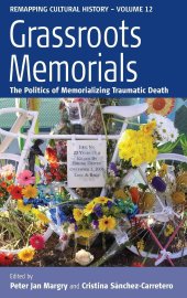 book Grassroots Memorials: The Politics of Memorializing Traumatic Death