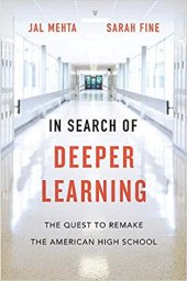 book In Search of Deeper Learning: The Quest to Remake the American High School