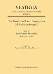 book The Greek and Latin Inscriptions of Ankara (Ancyra): Vol. II Late Roman, Byzantine and other texts