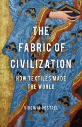 book The Fabric of Civilization: How Textiles Made the World