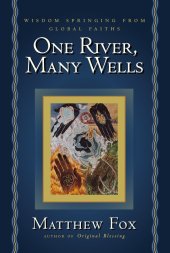 book One River, Many Wells: Wisdom Springing from Global Faiths