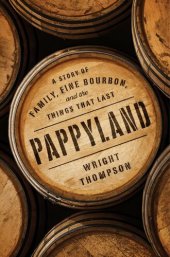 book Pappyland: A Story of Family, Fine Bourbon, and the Things That Last