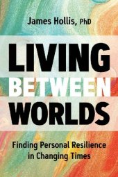 book Living Between Worlds: Finding Personal Resilience in Changing Times